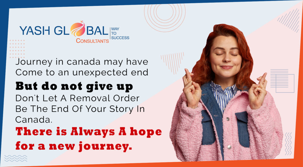 Your journey in Canada may have come to an unexpected end, but do not give up. Here’s to a new beginning!