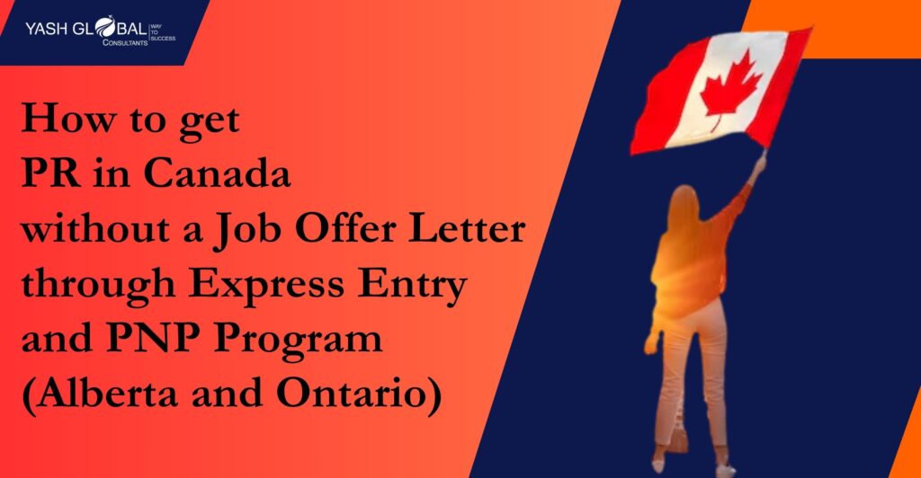 How to get PR in Canada without a Job Offer Letter through Express Entry and PNP Program (Alberta and Ontario)
